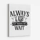 Always Late But Worth The Wait Art Print