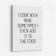 I Cook With Wine Art Print
