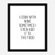 I Cook With Wine Art Print