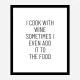 I Cook With Wine Art Print