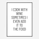 I Cook With Wine Art Print