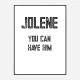 Jolene You Can Have Him Art Print