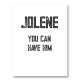 Jolene You Can Have Him Art Print