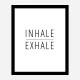 Inhale - Exhale Art Print