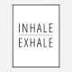Inhale - Exhale Art Print