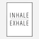 Inhale - Exhale Art Print