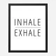 Inhale - Exhale Art Print