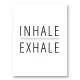 Inhale - Exhale Art Print