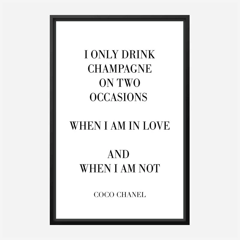 Coco Chanel I only drink Champagne Quote Art Print