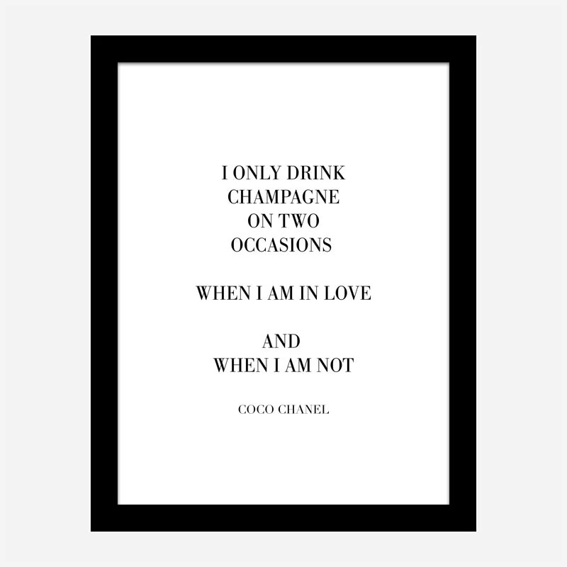 Coco Chanel I only drink Champagne Quote Art Print
