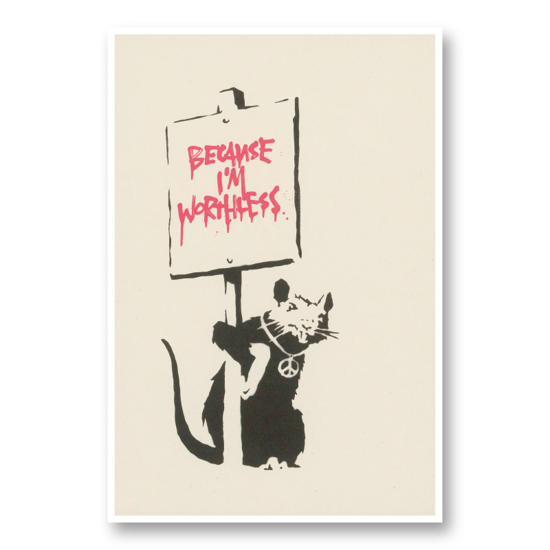 Because I'm Worthless Banksy Art Print